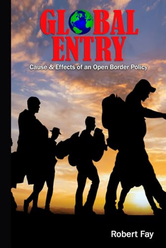 Global Entry: Cause & Effects of an Open Border Policy von Self Publisher