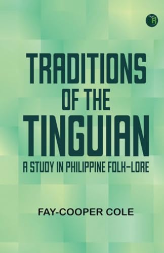 Traditions of the Tinguian: a Study in Philippine Folk-Lore von Zinc Read