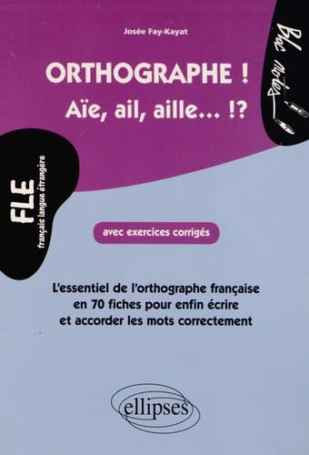 FLE. L'essentiel de l'orthographe en 70 fiches avec exercices corrigés (niveau 2): L'essentiel de l'orthographe française en 70 fiches avec exercices ... les mots correctement, Niveau 2 (Bloc-notes)