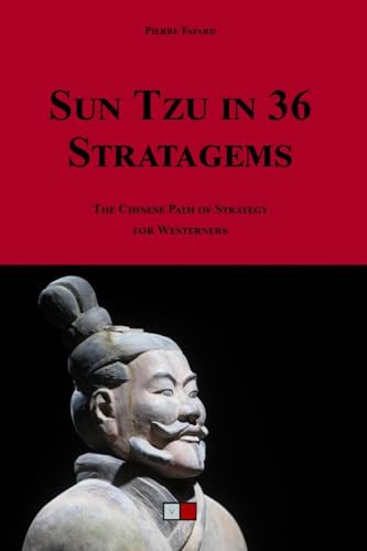 Sun tzu in 36 stratagems: The chinese path of strategy for westerners