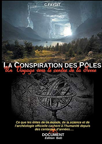 La conspiration des Pôles: Un voyage vers le centre de la Terre