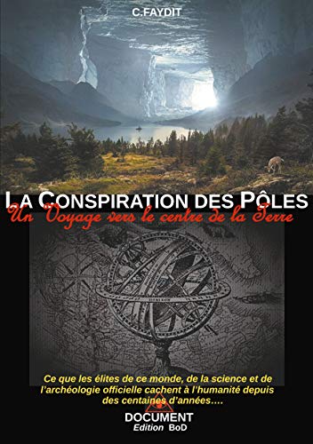 La conspiration des Pôles: Un voyage vers le centre de la Terre von Books on Demand