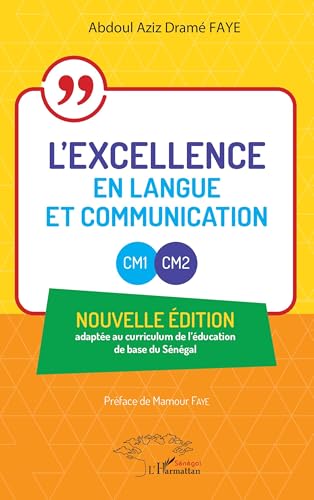 L’excellence en Langue et Communication - CM1 - CM2: Nouvelle édition adaptée au curriculum de l'éducation de base du Sénégal von Harmattan Sénégal