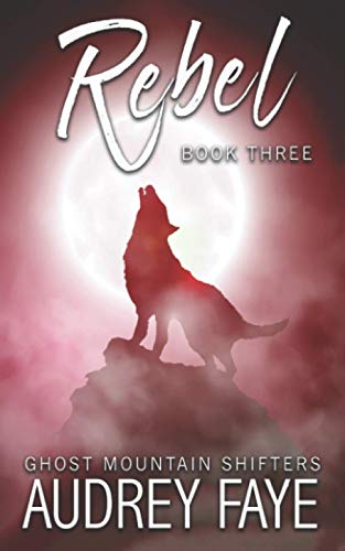 Rebel (Ghost Mountain Wolf Shifters, Band 3) von Independently published