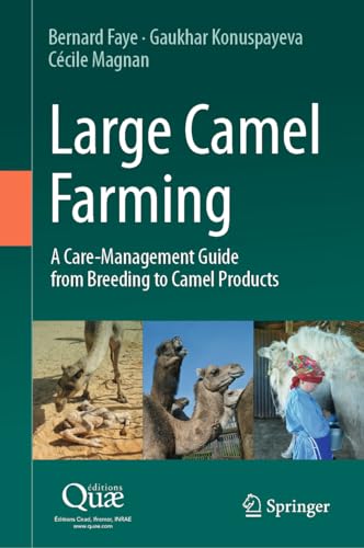 Large Camel Farming: A Care-Management Guide from Breeding to Camel Products