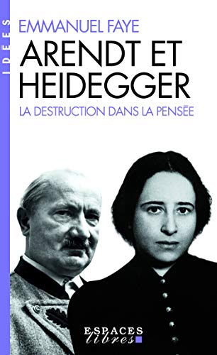 Arendt et Heidegger (Espaces Libres - Idées): La destruction dans la pensée von ALBIN MICHEL