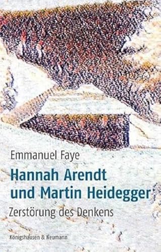 Hannah Arendt und Martin Heidegger: Zerstörung des Denkens (CONTRADICTIO Studien zur Philosophie und Ihrer Geschichte)