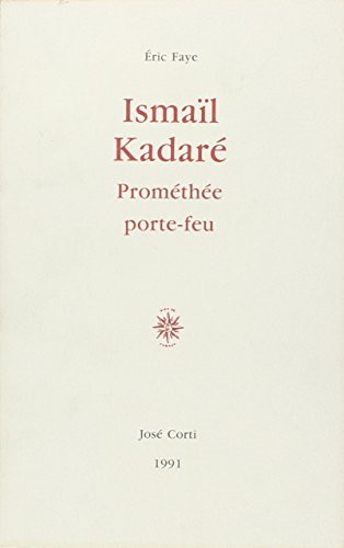 Ismaïl Kadaré: Prométhée porte-feu von CORTI