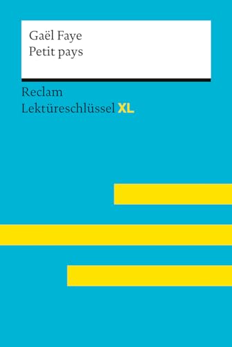 Petit pays von Gaël Faye. Lektüreschlüssel mit Inhaltsangabe, Interpretationen, Prüfungsaufgaben mit Lösungen, Lernglossar: Faye, Gaël; Keßler, Pia – ... Originalausgabe (Reclam Lektüreschlüssel XL) von Reclam Philipp Jun.
