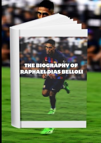 The biography of Raphael Dias Belloli: Raphina: The rise of a Football Brazilian star