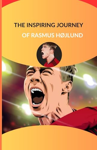 The inspiring of Rasmus Højlund: From Copenhagen to Manchester: A Rise to Prominence von Independently published