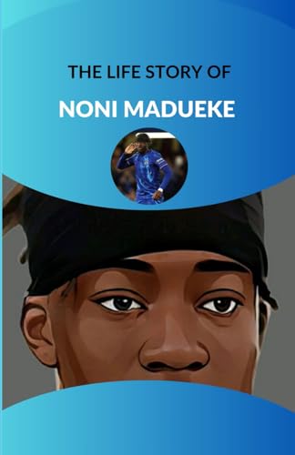 The life story of Noni Madueke: Talent, grit and glory: The Noni Madueke biography von Independently published
