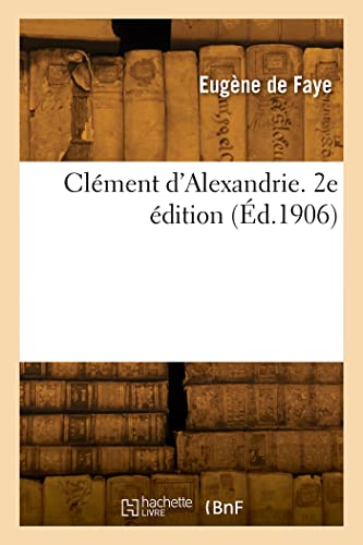 Clément d'Alexandrie. 2e édition von HACHETTE BNF