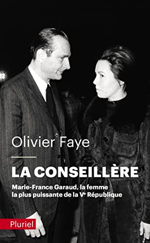 La conseillère: Marie-France Garaud, la femme la plus puissante de la Ve République La conseillère: Marie-France Garaud, la femme la plus puissante de la Ve République