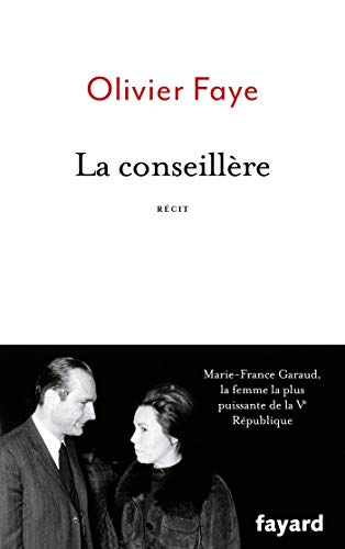 La conseillère: Marie-France Garaud, la femme la plus puissante de la Ve République von FAYARD