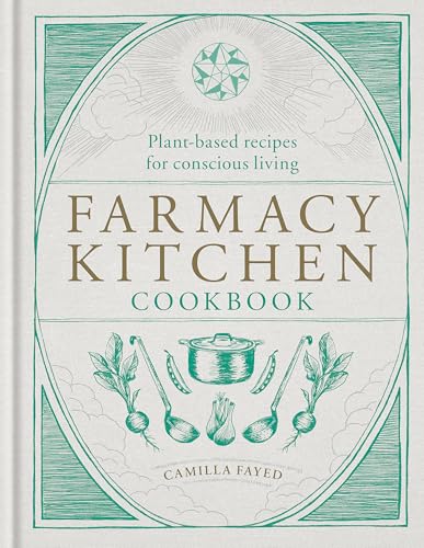 Farmacy Kitchen Cookbook: Plant-based recipes for a conscious way of life Farmacy Kitchen Cookbook: Plant-based recipes for a conscious way of life von Aster