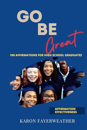 Go Be Great: 100 Affirmations for High School Graduates Go Be Great: 100 Affirmations for High School Graduates von ISBN