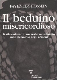 Il beduino misericordioso. Testimonianze di un arabo musulmano sullo sterminio degli armeni von Guerini e Associati