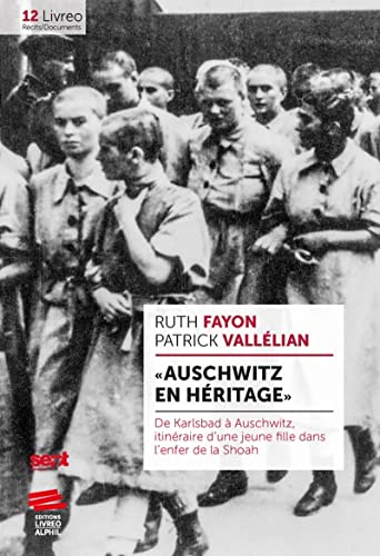 « Auschwitz en héritage »: De Karlsbad à Auschwitz, itinéraire d'une jeune fille dans l'enfer de la Shoah von LIVREO ALPHIL