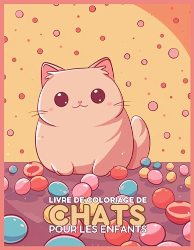 Livre de Coloriage de Chats pour les Enfants: Améliorez votre jeu de coloriage avec 40 dessins de griffonnages adorables et variés