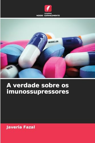 A verdade sobre os imunossupressores von Edições Nosso Conhecimento