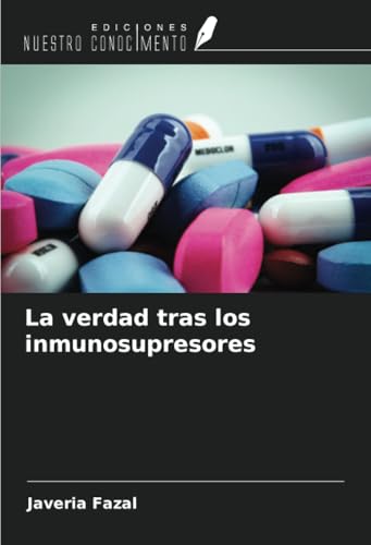 La verdad tras los inmunosupresores von Ediciones Nuestro Conocimiento