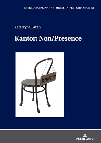 Kantor: Non/Presence: DE (Interdisciplinary Studies in Performance, Band 32) von Peter Lang
