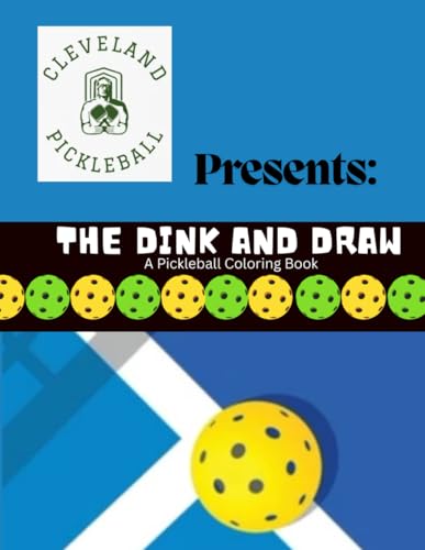 Cleveland Pickleball Presents: THE DINK AND DRAW: A Pickleball Coloring Book: Helps Relieve Stress Cleveland Pickleball Presents: THE DINK AND DRAW: A Pickleball Coloring Book: Helps Relieve Stress von Independently published