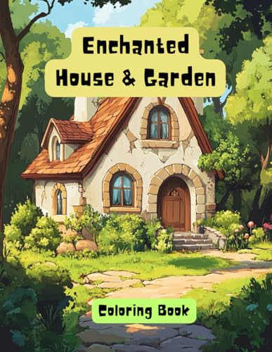 Enchanted House & Garden Coloring Book: Great Gift for all Ages 12 & up Enchanted House & Garden Coloring Book: Great Gift for all Ages 12 & up von Independently published