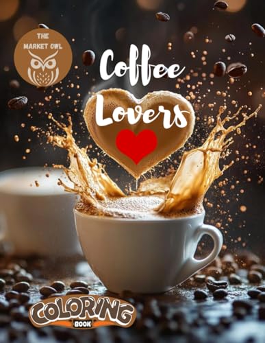 The Market Owl: "Coffee Lovers": A Relaxing Coloring Book for Adults The Market Owl: "Coffee Lovers": A Relaxing Coloring Book for Adults von Independently published