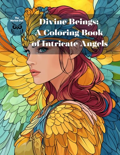 The Market Owl: "Divine Beings: A Coloring Book of Intricate Angels": Coloring Book for Adults The Market Owl: "Divine Beings: A Coloring Book of Intricate Angels": Coloring Book for Adults von Independently published