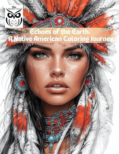 The Market Owl: Echoes of the Earth: A Native American Coloring Journey: Adult Coloring Book The Market Owl: Echoes of the Earth: A Native American Coloring Journey: Adult Coloring Book von Independently published