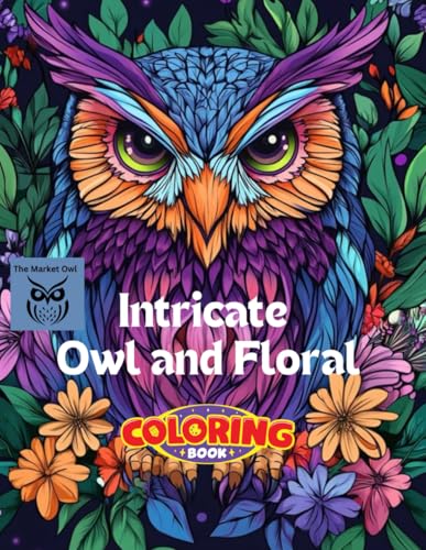 The Market Owl: Intricate Owl and Floral Coloring Book: A Grayscale Adventure in Art The Market Owl: Intricate Owl and Floral Coloring Book: A Grayscale Adventure in Art von Independently published