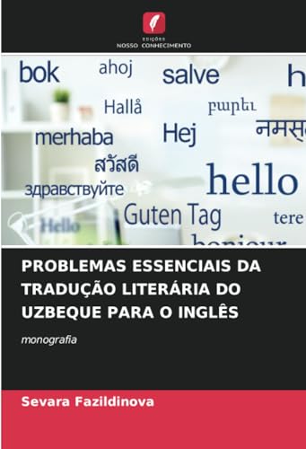 PROBLEMAS ESSENCIAIS DA TRADUÇÃO LITERÁRIA DO UZBEQUE PARA O INGLÊS: monografia von Edições Nosso Conhecimento