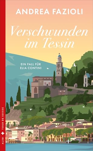 Verschwunden im Tessin: Ein Fall für Elia Contini (Alibi by Dörlemann) von Dörlemann