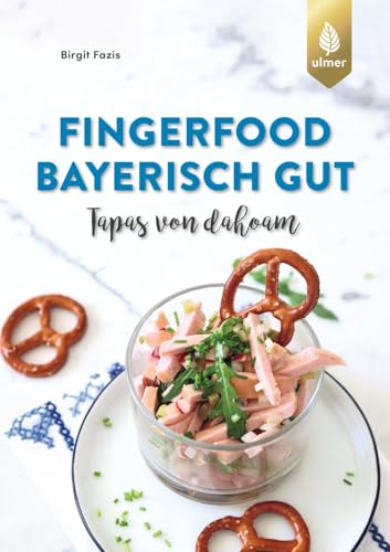 Fingerfood - bayerisch gut: Tapas von dahoam von Verlag Eugen Ulmer