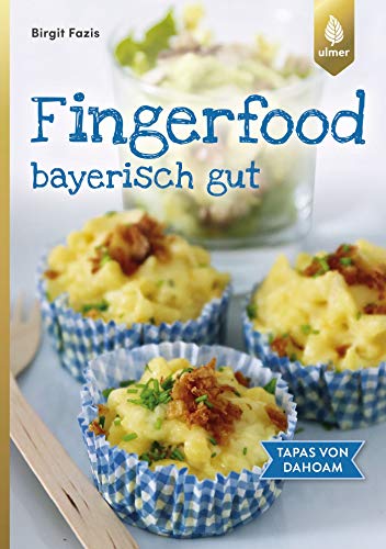 Fingerfood - bayerisch gut: Tapas von dahoam