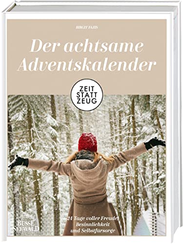 Zeit statt Zeug: Der achtsame Adventskalender: 24 Tage voller Freude, Besinnlichkeit und Selbstfürsorge von BusseSeewald