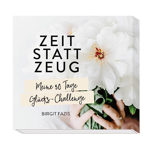 Zeit statt Zeug: Meine 30 Tage Glücks-Challenge