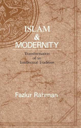 Islam and Modernity: Transformation of an Intellectual Tradition: Transformation of an Intellectual Tradition Volume 15 (Publications of the Center for Middle Eastern Studies, Band 15)