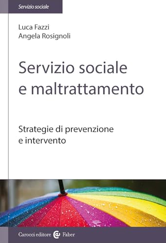 Servizio sociale e maltrattamento. Strategie di prevenzione e intervento (Il servizio sociale) von Carocci