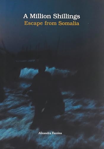 A Million Shillings: Excape from Somalia: Escape From Somalia
