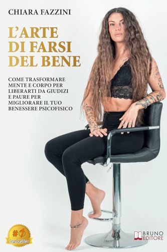 L'Arte Di Farsi Del Bene: Come Trasformare Mente E Corpo Per Liberarti Da Giudizi E Paure Per Migliorare Il Tuo Benessere Psicofisico L'Arte Di Farsi Del Bene: Come Trasformare Mente E Corpo Per Liberarti Da Giudizi E Paure Per Migliorare Il Tuo Benessere Psicofisico von Bruno Editore