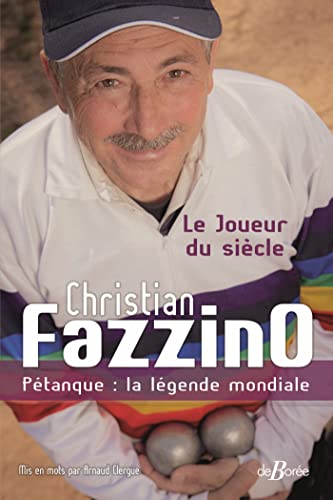 Christian Fazzino, Pétanque : la légende mondiale: Le Joueur du siècle