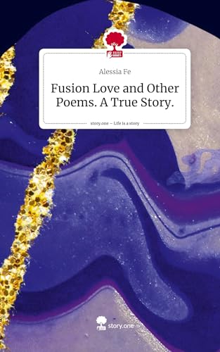 Fusion Love and Other Poems. A True Story.. Life is a Story - story.one von story.one publishing