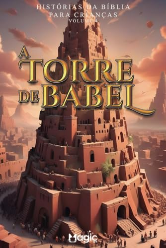A Torre de Babel (Histórias da Bíblia para Crianças, Band 4) von Independently published