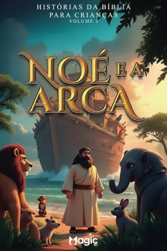 Noé e a Arca (Histórias da Bíblia para Crianças, Band 3) von Independently published
