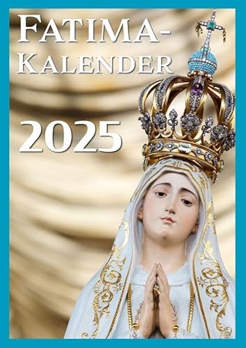 Fatima-Kalender 2025: DIN-A4 Wandkalender Fatima-Kalender 2025: DIN-A4 Wandkalender von Fe-Medienverlags GmbH