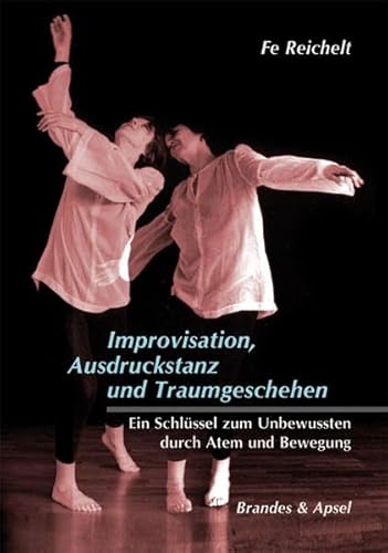 Improvisation, Ausdruckstanz und Traumgeschehen: Ein Schlüssel zum Unbewussten durch Atem und Bewegung