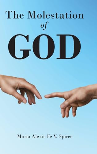 The Molestation of GOD von Christian Faith Publishing